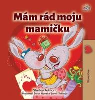 I Love My Mom (Slovak Children's Book)