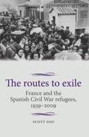 The routes to exile: France and the Spanish Civil War refugees, 1939-2009