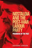 Nostalgia and the post-war Labour Party: Prisoners of the past