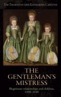 The gentleman's mistress: Illegitimate relationships and children, 1450-1640