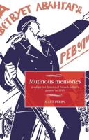Mutinous memories: A subjective history of French military protest in 1919