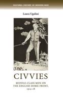 Civvies: Middle-Class Men on the English Home Front, 1914-18