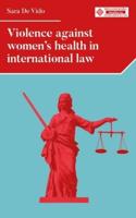 Violence against women's health in international law