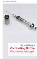 Vaccinating Britain: Mass vaccination and the public since the Second World War