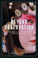 Beyond observation: A history of authorship in ethnographic film