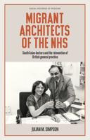 Migrant architects of the NHS: South Asian doctors and the reinvention of British general practice (1940s-1980s)