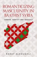 Romanticizing Masculinity in Baathist Syria