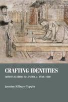 Crafting identities: Artisan culture in London, c. 1550-1640