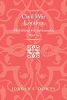 Civil war London: Mobilizing for parliament, 1641-5