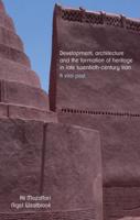 Development, Architecture, and the Formation of Heritage in Late Twentieth-Century Iran