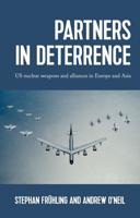 Partners in deterrence: US nuclear weapons and alliances in Europe and Asia
