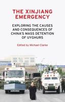 The Xinjiang emergency: Exploring the Causes and Consequences of China's Mass Detention of Uyghurs