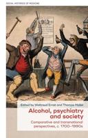 Alcohol, psychiatry and society: Comparative and transnational perspectives, c. 1700-1990s