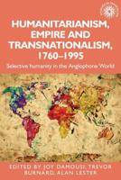 Humanitarianism, empire and transnationalism, 1760-1995: Selective humanity in the Anglophone world