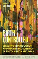 Birth controlled: Selective reproduction and neoliberal eugenics in South Africa and India