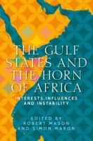 Gulf States and the Horn of Africa: Interests, influences and instability