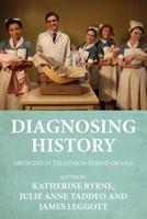 Diagnosing history: Medicine in television period drama