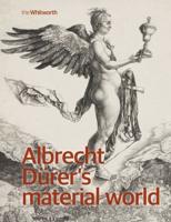 Albrecht Dürer's Material World