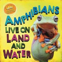 Amphibians Live on Land and in Water