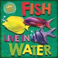 Fish Live in Water