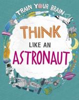 Think Like an Astronaut