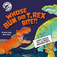 Whose Bum Did T. Rex Bite?!