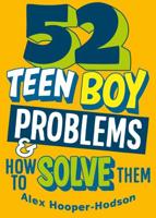 52 Teen Boy Problems & How to Solve Them