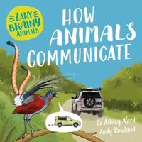 ZANY BRAINY ANIMALS HOW ANIMALS COMMUN