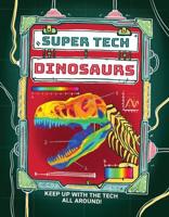 Super Tech: Dinosaurs