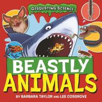 Disgusting Science: Beastly Animals