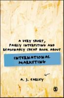 A Very Short, Fairly Interesting, Reasonably Cheap Book About International Marketing