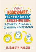 Your Booksmart, School-Savvy, Stress-Busting Primary Teacher Training Companion