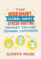 Your Booksmart, School-savvy, Stress-busting Primary Teacher Training Companion