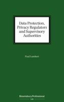Data Protection, Privacy Regulators and Supervisory Authorities