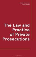 The Law and Practice of Private Prosecutions