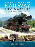 Seventy Years of Railway Photography