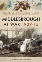 Middlesbrough at War 1939-45