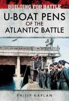 U-Boat Pens of the Atlantic Battle