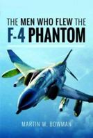 The Men Who Flew the Phantom F-4