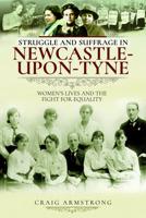 Struggle and Suffrage in Newcastle-Upon-Tyne