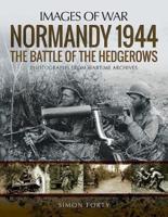Normandy 1944. The Battle of the Hedgerows