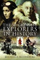 The 50 Greatest Explorers in History