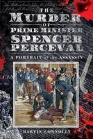 The Murder of Prime Minister Spencer Perceval