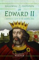 Following in the Footsteps of Edward II