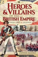 Heroes and Villains of the British Empire