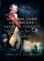 Admiral Lord St. Vincent - Saint or Tyrant?