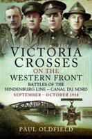 Victoria Crosses on the Western Front - Battles of the Hindenburg Line - Canal Du Nord