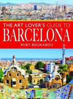 The Art Lover's Guide to Barcelona