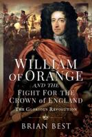 William of Orange and the Struggle for the Crown of England