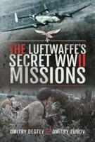 The Luftwaffe's Secret WWII Missions